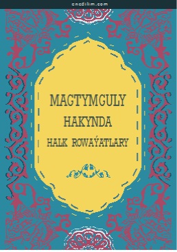 Magtymguly hakynda halk rowaýatlary